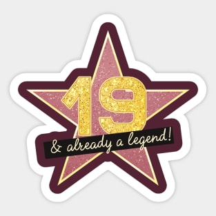 19th Birthday Gifts - 19 Years old & Already a Legend Sticker